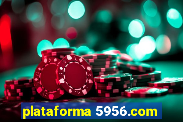 plataforma 5956.com